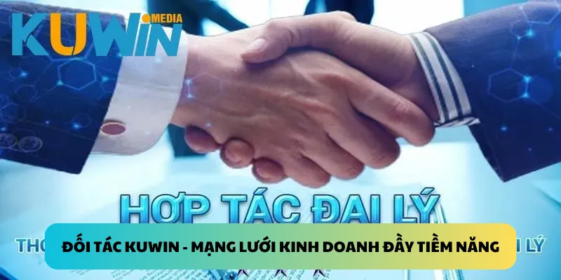 Đối tác Kuwin - Mạng lưới kinh doanh đầy tiềm năng